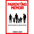 Parenting Memoir: From the Heart of a Single Father