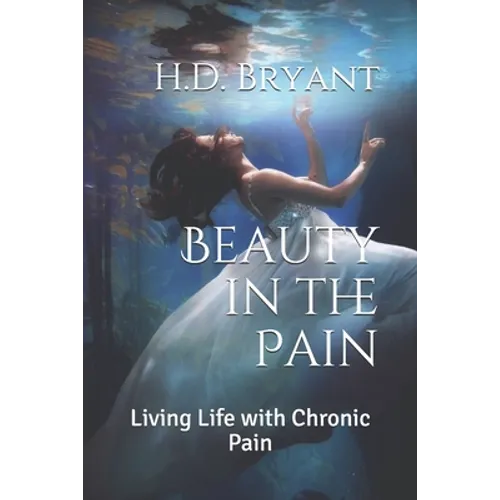 Beauty in the Pain: Living Life with Chronic Pain