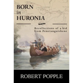 Born In Huronia: Recollections of a Kid from Penetanguishene