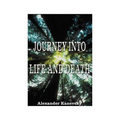 Journey Into Life and Death