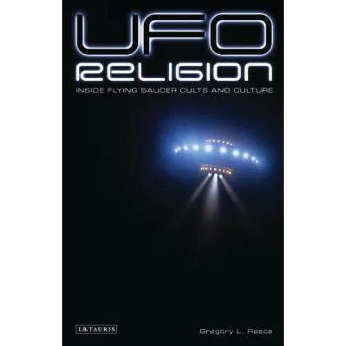 UFO Religion: Inside Flying Saucer Cults and Culture