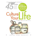 Culture Your Life: Kefir and Kombucha For Every Day Nourishment