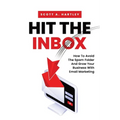 Hit The Inbox: How To Avoid The Spam Folder And Grow Your Business With Email Marketing