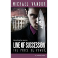 Line of Succession - The Price of Power: A Political Thriller