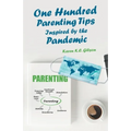 One Hundred Parenting Tips Inspired by the Pandemic