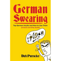 German Swearing: Top German Insults and How to Use Them (A Quick and Dirty Guide)