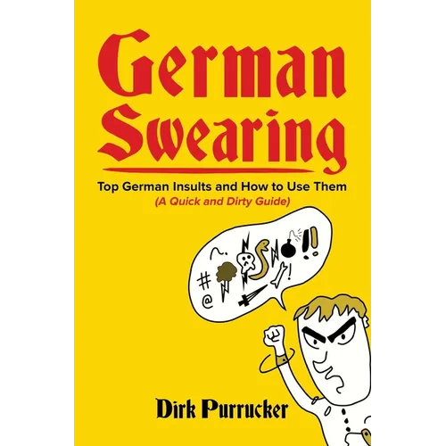 German Swearing: Top German Insults and How to Use Them (A Quick and Dirty Guide)