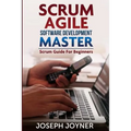 Scrum Agile Software Development Master (Scrum Guide for Beginners)