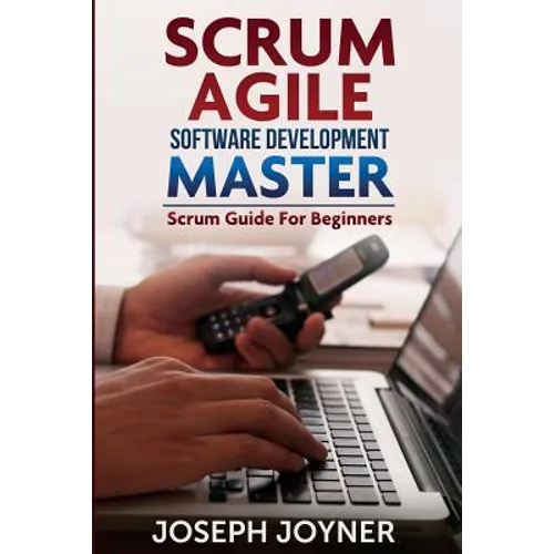 Scrum Agile Software Development Master (Scrum Guide for Beginners)