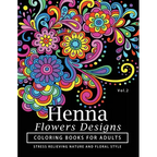 Henna Flowers Designs Coloring Books for Adults: An Adult Coloring Book Featuring Mandalas and Henna Inspired Flowers, Animals, Yoga Poses, and Paisle - Paperback