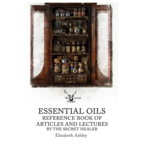 Essential Oil Reference Book: Articles and Lectures By The Secret Healer