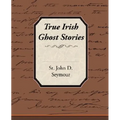 True Irish Ghost Stories