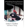 Demystifying Hmong Shamanism: Practice and Use