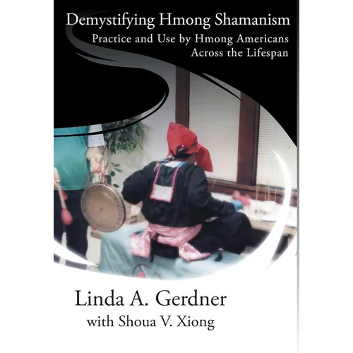 Demystifying Hmong Shamanism: Practice and Use