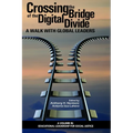 Crossing the Bridge of the Digital Divide: A Walk with Global Leaders (HC)