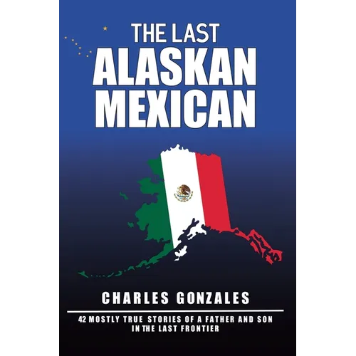 The Last Alaskan Mexican
