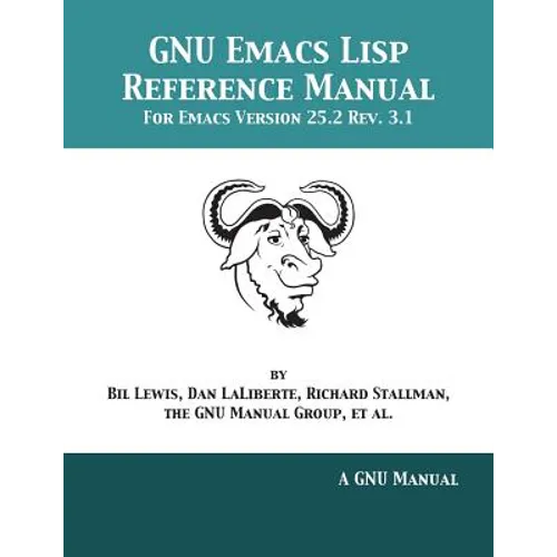 GNU Emacs Lisp Reference Manual: For Emacs Version 25.2 Rev. 3.1