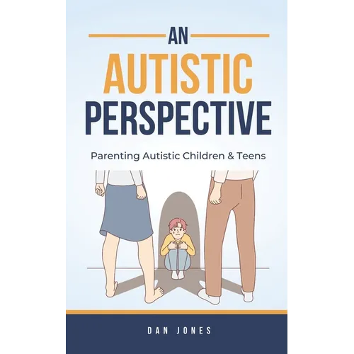 An Autistic Perspective: Parenting Autistic Children & Teens
