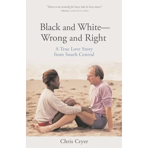 Black and White-Wrong and Right: A True Love Story from South Central