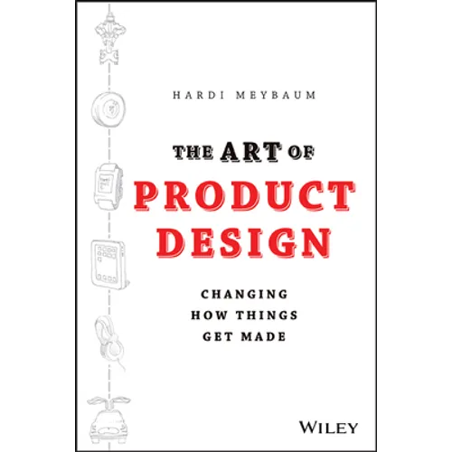The Art of Product Design: Changing How Things Get Made