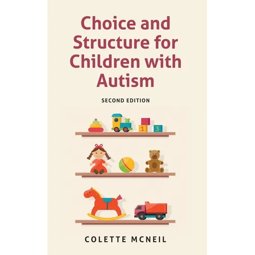 Choice and Structure for Children with Autism: Second Edition