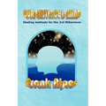 Our Existence Is Mind: Healing Methods for the 3rd Millennium