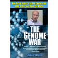 The Genome War: How Craig Venter Tried to Capture the Code of Life and Save the World