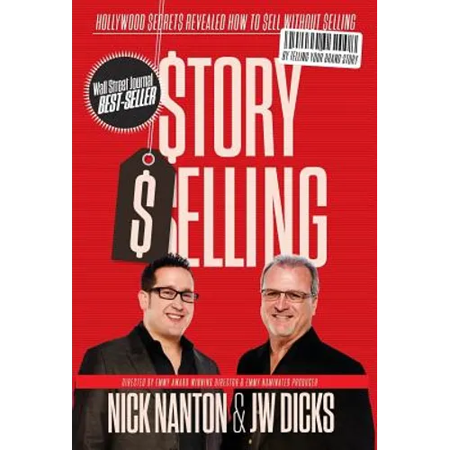 Story Selling: Hollywood Secrets Revealed: How to Sell Without Selling