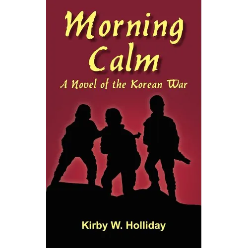 Morning Calm: A Novel of the Korean War