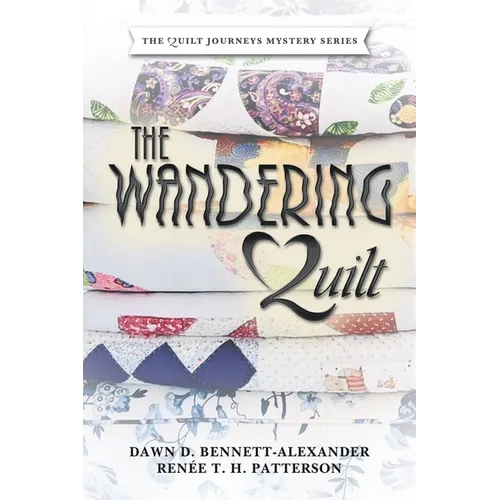 The Wandering Quilt: The Quilt Journeys Mystery Series