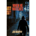 When He Watches: A Hallie Miller Novel
