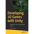 Developing 2D Games with Unity: Independent Game Programming with C#