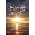 Redeemed by the Light: With the Faith of a Mustard Seed