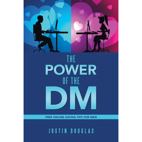 The Power of the Dm: Free Online Dating Tips for Men