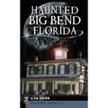 Haunted Big Bend, Florida