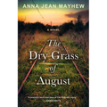 The Dry Grass of August: A Moving Southern Coming of Age Novel