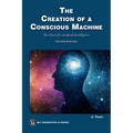 The Creation of a Conscious Machine: The Quest for Artificial Intelligence