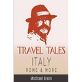 Travel Tales: Italy, Rome & More