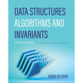 Data Structures, Algorithms, and Invariants: A Practical Guide