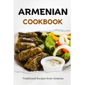 Armenian Cookbook: Traditional Recipes from Armenia