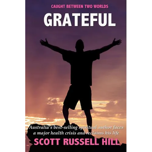 Grateful: Australia's best-seller spiritual author faces a major health crisis and reclaims his life
