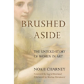 Brushed Aside: The Untold Story of Women in Art