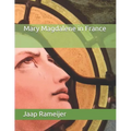 Mary Magdalene in France: Second Edition