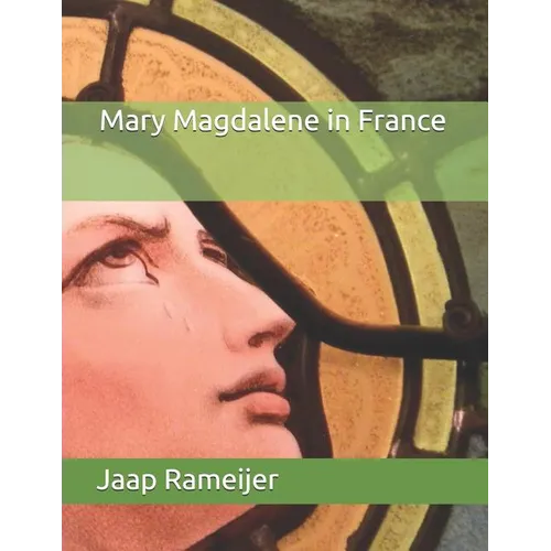 Mary Magdalene in France: Second Edition
