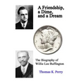 A Friendship, a Dime, and a Dream: The Biography of Willie Lee Buffington