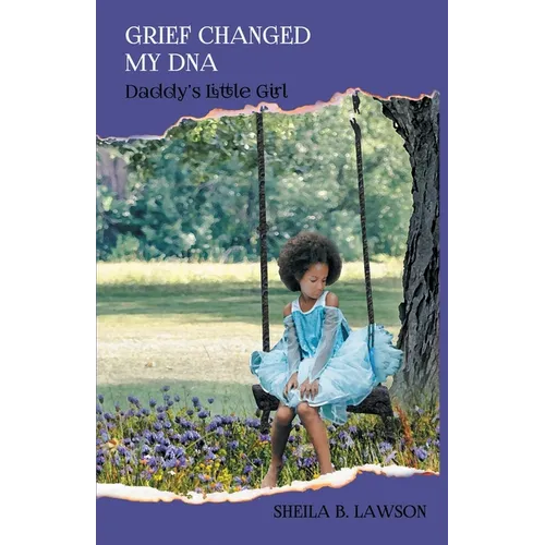 Grief Changed My DNA: "Daddy's Little Girl"