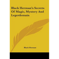 Black Herman's Secrets Of Magic, Mystery And Legerdemain
