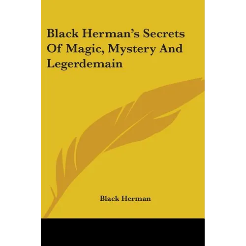 Black Herman's Secrets Of Magic, Mystery And Legerdemain