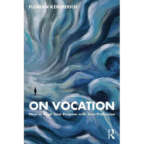 On Vocation: How to Align Your Purpose with Your Profession