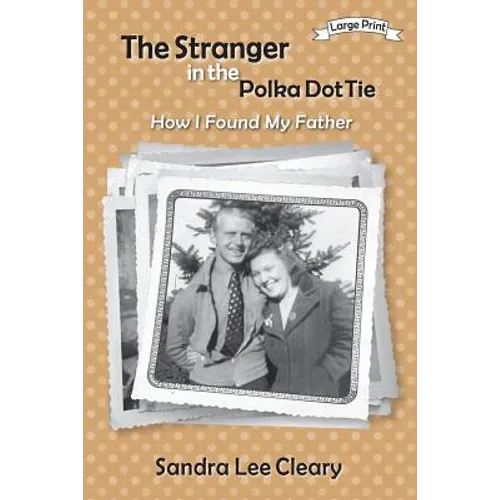 The Stranger in the Polka Dot Tie: How I Found My Father